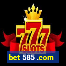 bet 585 .com